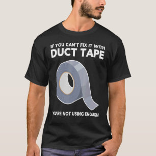 Camiseta Si no puedes arreglarlo con una cinta ducta no est