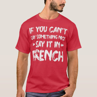 Camiseta Si no puedes decir bueno dilo en francés Funny Tou