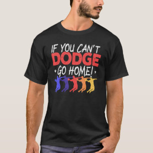 Camiseta Si no puedes esquivar tu hogar Dodgeballer Sport D