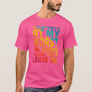 Camiseta Si no puedes manejarme lo peor que siento