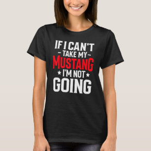 Camiseta Si no puedo llevar a mi caballo Mustang, no voy en
