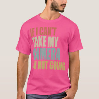 Camiseta Si no puedo llevar mi cámara, no voy a fotografiar