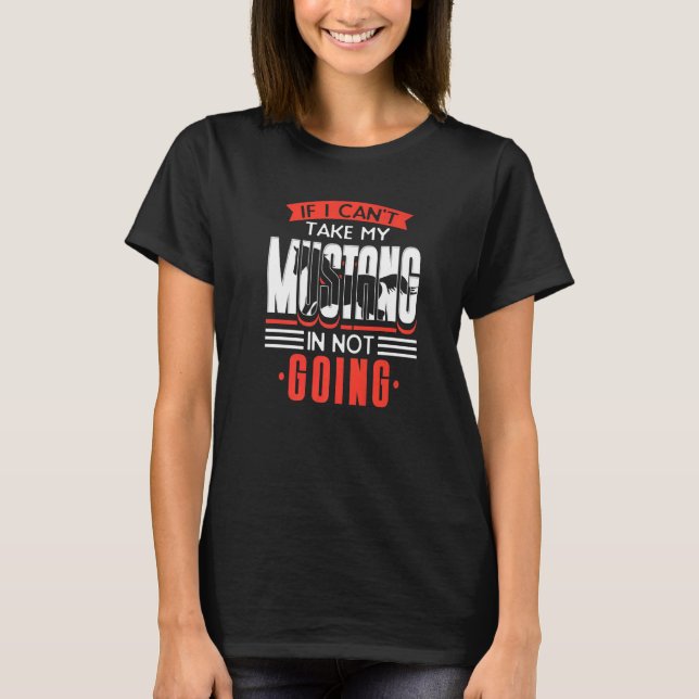 Camiseta Si no puedo llevar mi Mustang, no voy a ir de grac (Anverso)