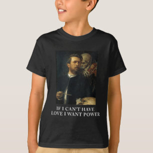 Camiseta Si No Puedo Tener Amor, Quiero Poder Yo