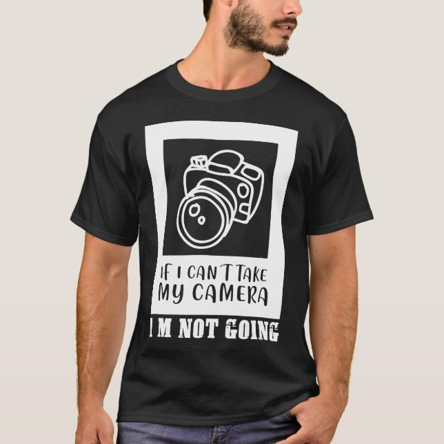Camiseta si no puedo tomar mi cámara no voy a fotografiar (Anverso)