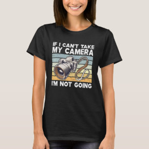 Camiseta Si No Puedo Tomar Mi Cámara No Voy A La Fotografía