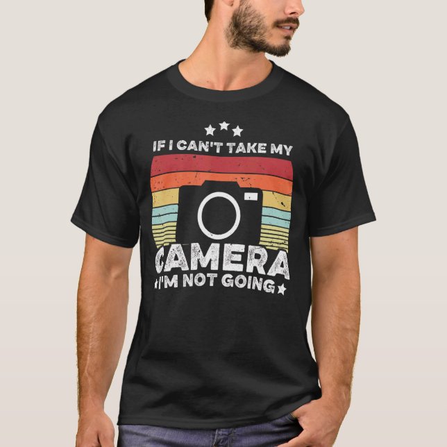 Camiseta Si no puedo tomar mi cámara, no voy a tomar Humor (Anverso)