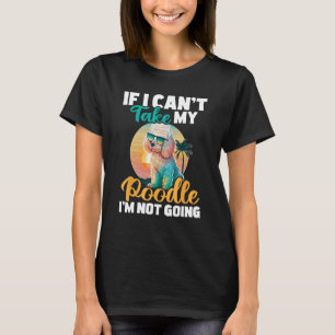 Camiseta Si no puedo tomar mi caniche, no voy a ir - Papí
