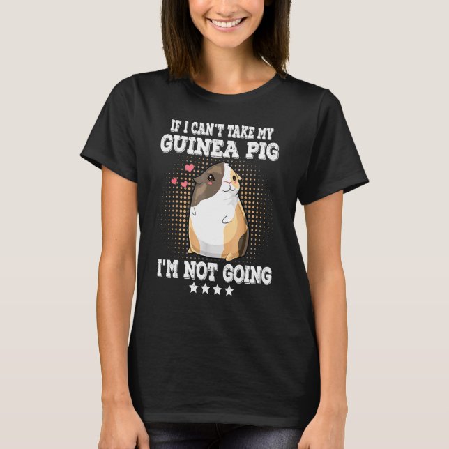 Camiseta Si No Puedo Tomar Mi Cerdo De Guinea No Voy A Guin (Anverso)