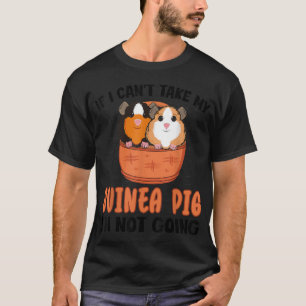 Camiseta Si no puedo tomar mi cerdo guineano no voy a ir a