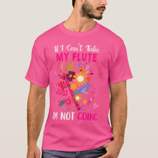 Camiseta Si No Puedo Tomar Mi Flauta, No Voy A La Floral Fl