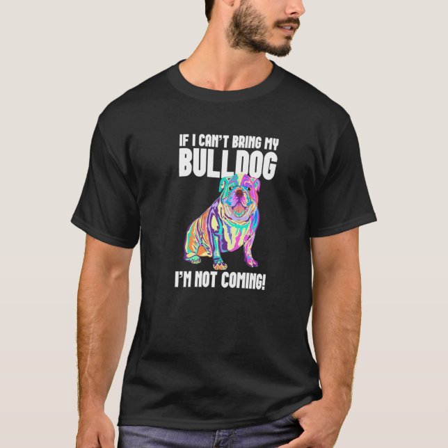 Camiseta Si no puedo traer a mi Bulldog, no vendré. (Anverso)