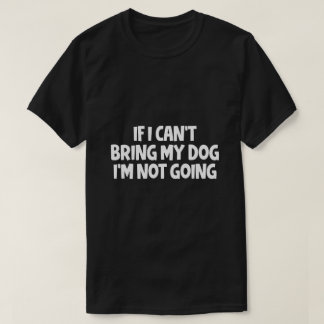 Camiseta Si no puedo traer a mi perro no voy