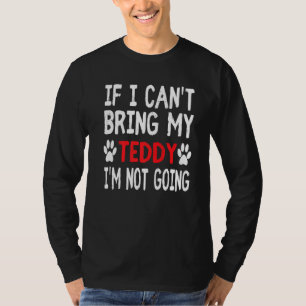 Camiseta Si No Puedo Traer A Mi Perro Teddy No Voy A Ser Pe