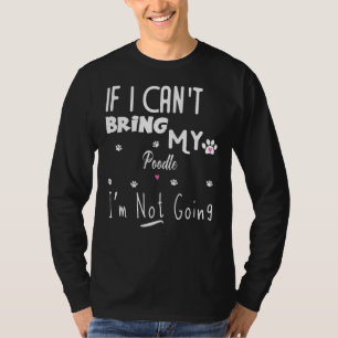 Camiseta Si no puedo traer mi Poodle no voy