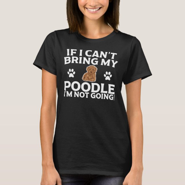 Camiseta Si No Puedo Traer Mi Poodle No Voy A Esencial (Anverso)