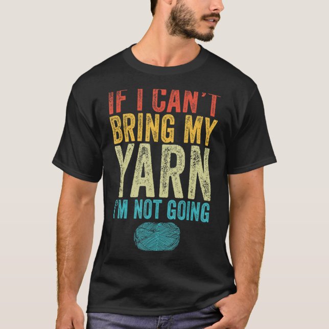 Camiseta Si no puedo traer mi yarn, no me voy a poner graci (Anverso)