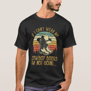 Camiseta Si no puedo usar mis botes de vaquero, no voy a ir