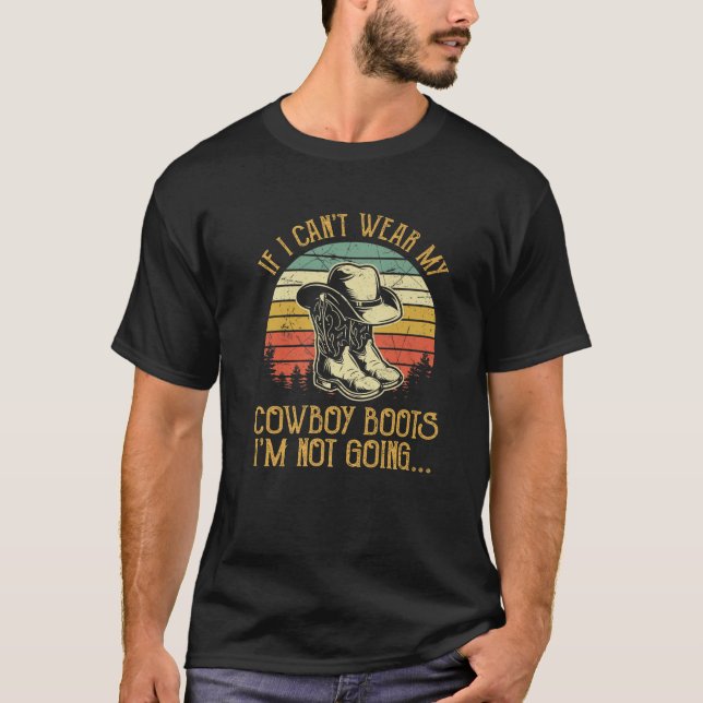 Camiseta Si no puedo usar mis botes de vaquero, no voy a ir (Anverso)