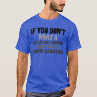 Camiseta Si No Quieres Una Respuesta Sarcástica Diciendo Gr