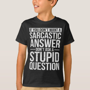 Camiseta Si No Quieres Una Respuesta Sarcástica No Me Pregu