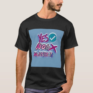 Camiseta ¿Sí No Quizás?