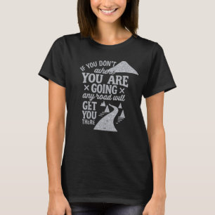 Camiseta Si no sabes a dónde vas