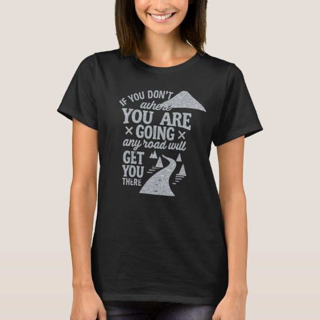 Camiseta Si no sabes a dónde vas  (Anverso)