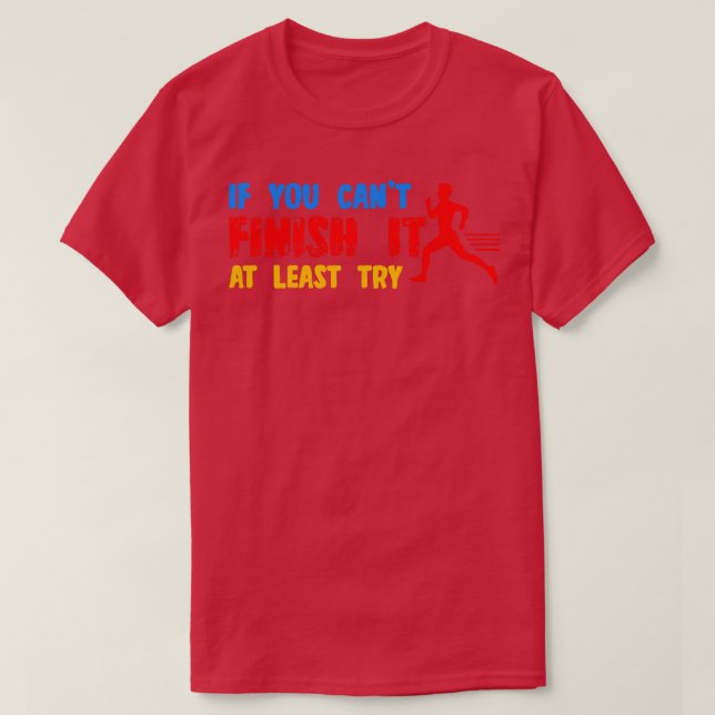 Camiseta Si No Se Puede Terminar Al Menos Intentar (Diseño del anverso)