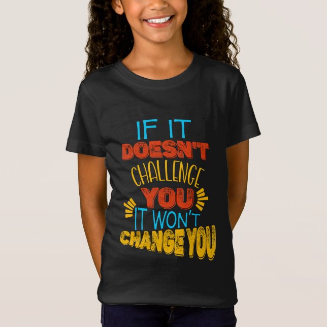 Camiseta Si no te desafía, no te cambiará (Anverso)