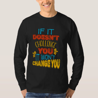 Camiseta Si No Te Desafía, No Te Cambiará