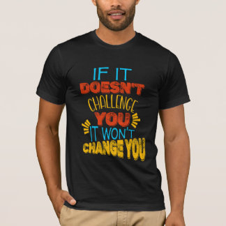 Camiseta Si No Te Desafía, No Te Cambiará