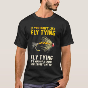 Camiseta Si no te gusta atar moscas de pesca chiste diverti