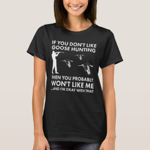 Camiseta Si no te gusta cazar gansos, entonces no te gustar