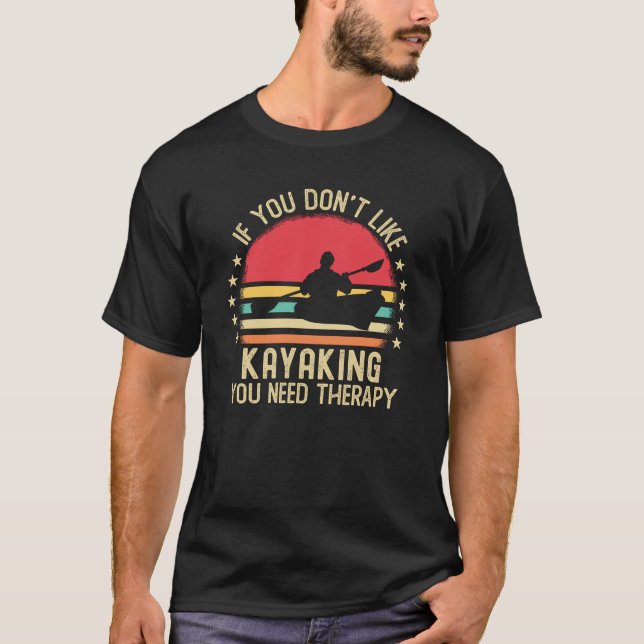 Camiseta Si no te gusta el kayak, necesitas (Anverso)