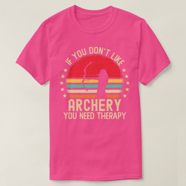 Camiseta Si No Te Gusta El Tiro Con Arco, Necesitas Terapia (Diseño del anverso)