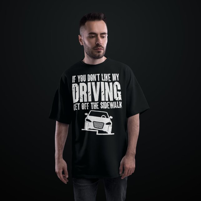 Camiseta Si no te gusta mi conducción, sal de la acera (Subido por el creador)