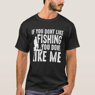 Camiseta Si No Te Gusta Pescar No Te Gusto