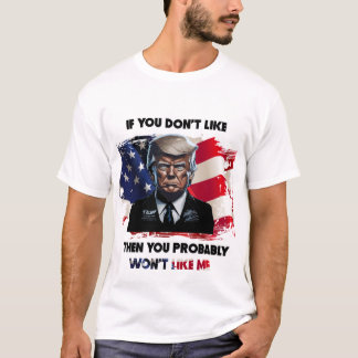 Camiseta Si no te gusta Trump, probablemente no te gustará