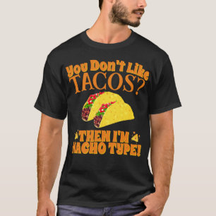 Camiseta Si no te gustan los tacos, entonces soy de Nacho