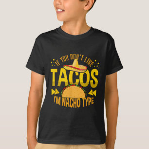 Camiseta Si no te gustan los tacos, no soy el tipo de Nacho