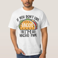 Si no te gustan los tacos soy Nacho Taco Lover