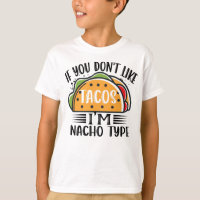 Si no te gustan los tacos soy Nacho Taco Lover