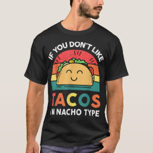 Camiseta Si no te gustan los Tacos soy Nacho Tipo Cinco De