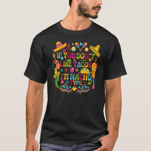 Camiseta Si no te gustan los tacos soy Nacho Tipo Cinco De