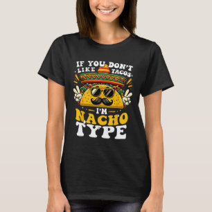 Camiseta Si no te gustan los Tacos soy Nacho Tipo Funny Cin