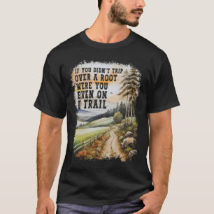Camiseta Si no te tropezaste con una raíz divertido senderi