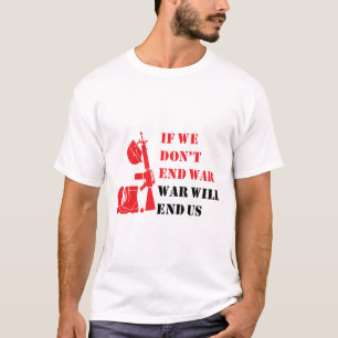 Camiseta Si no terminamos la guerra, la guerra nos terminar