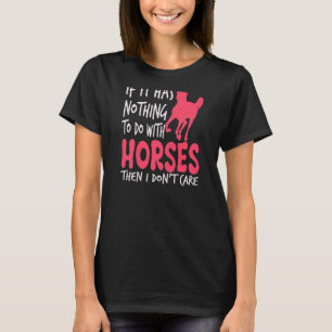 Camiseta Si No Tiene Nada Que Ver Con El Caballo Ridi