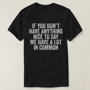 Camiseta Si no tienes nada bueno que decir